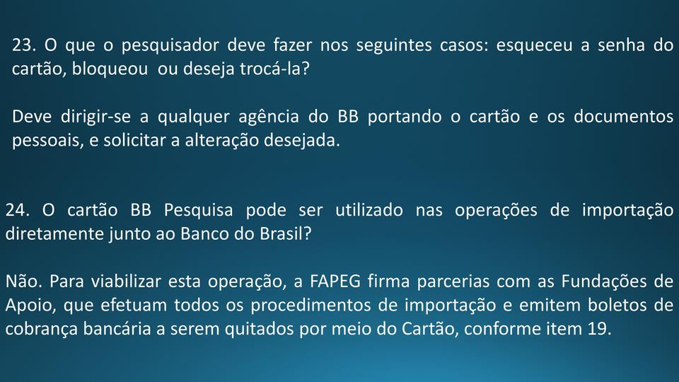 O cartão BB Pesquisa pode ser utilizado nas operações de importação diretamente junto ao Banco do Brasil? Não.