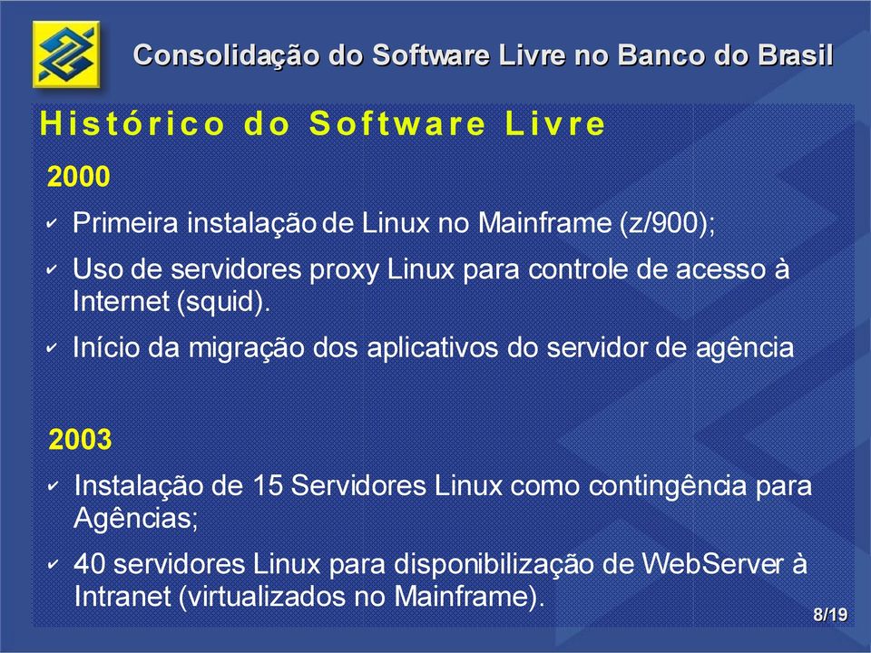 Início da migração dos aplicativos do servidor de agência 2003 Instalação de 15 Servidores Linux como