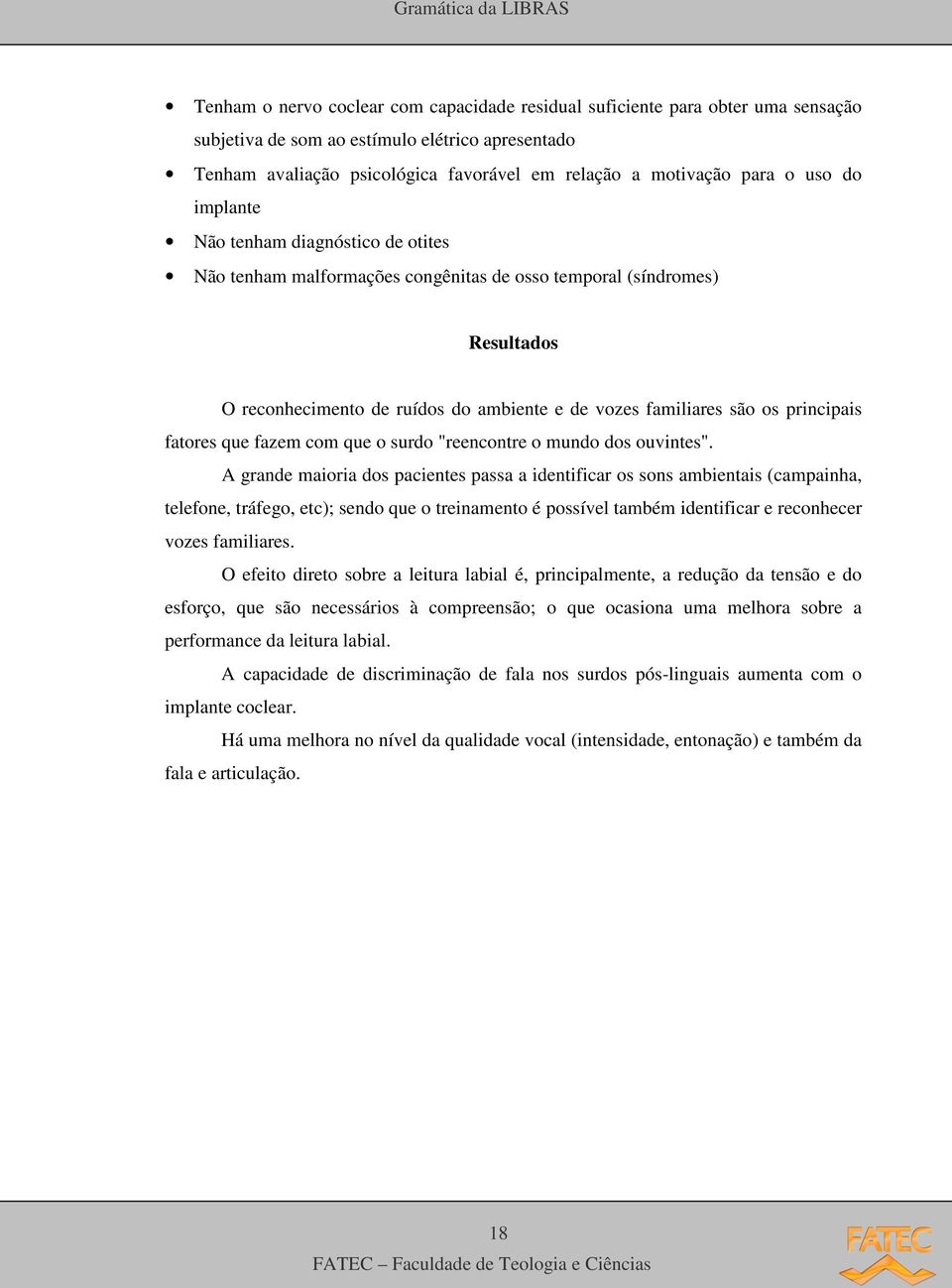 principais fatores que fazem com que o surdo "reencontre o mundo dos ouvintes".