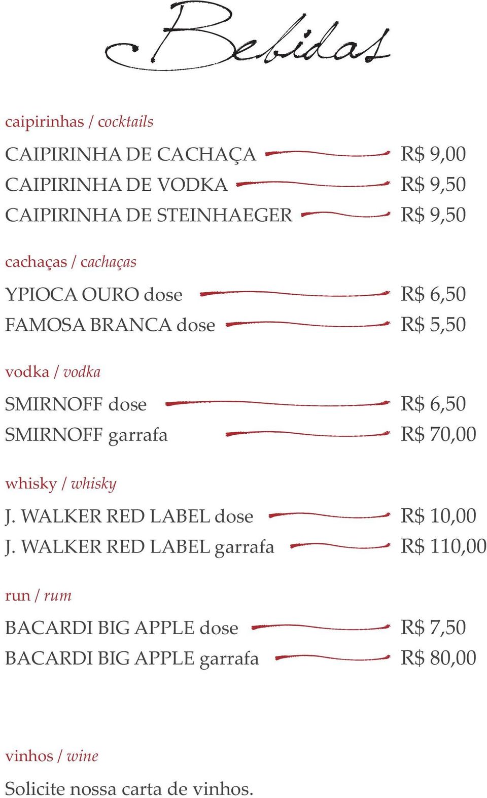 SMIRNOFF garrafa R$ 70,00 whisky / whisky J. WALKER RED LABEL dose R$ 10,00 J.