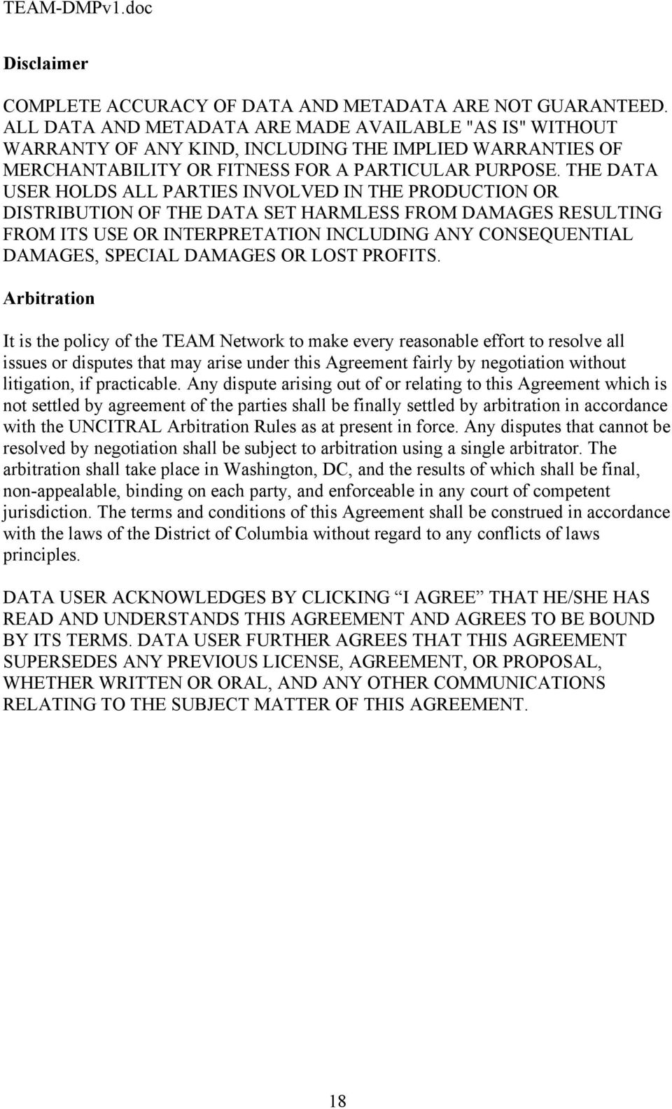 THE DATA USER HOLDS ALL PARTIES INVOLVED IN THE PRODUCTION OR DISTRIBUTION OF THE DATA SET HARMLESS FROM DAMAGES RESULTING FROM ITS USE OR INTERPRETATION INCLUDING ANY CONSEQUENTIAL DAMAGES, SPECIAL