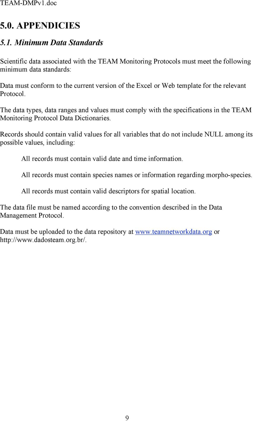 template for the relevant Protocol. The data types, data ranges and values must comply with the specifications in the TEAM Monitoring Protocol Data Dictionaries.