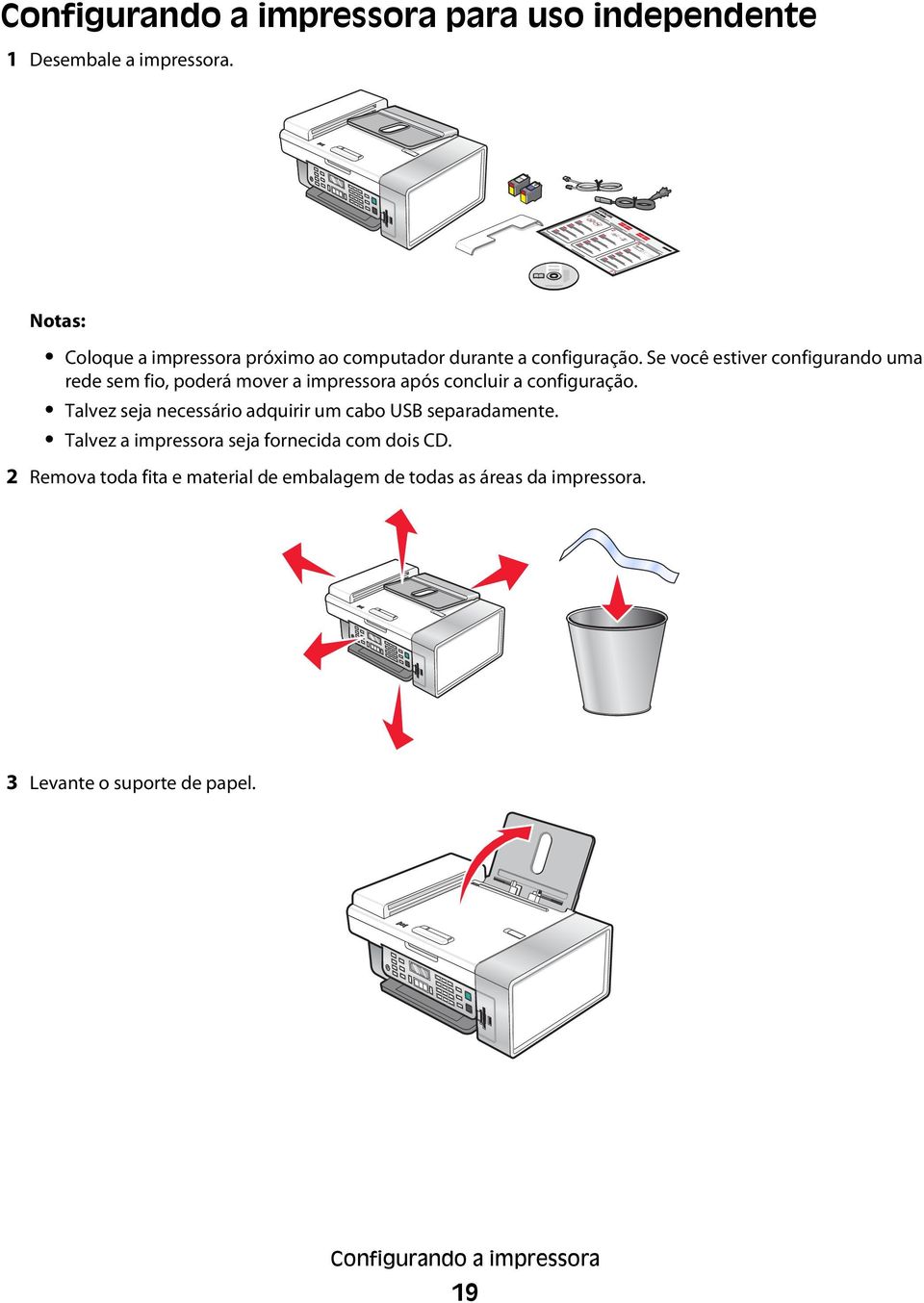 Se você estiver configurando uma rede sem fio, poderá mover a impressora após concluir a configuração.