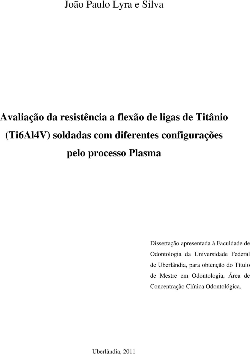 apresentada à Faculdade de Odontologia da Universidade Federal de Uberlândia, para