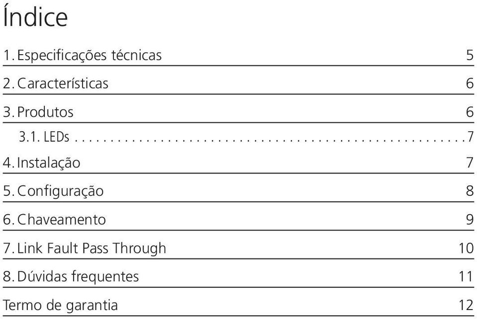 Instalação 7 5. Configuração 8 6. Chaveamento 9 7.