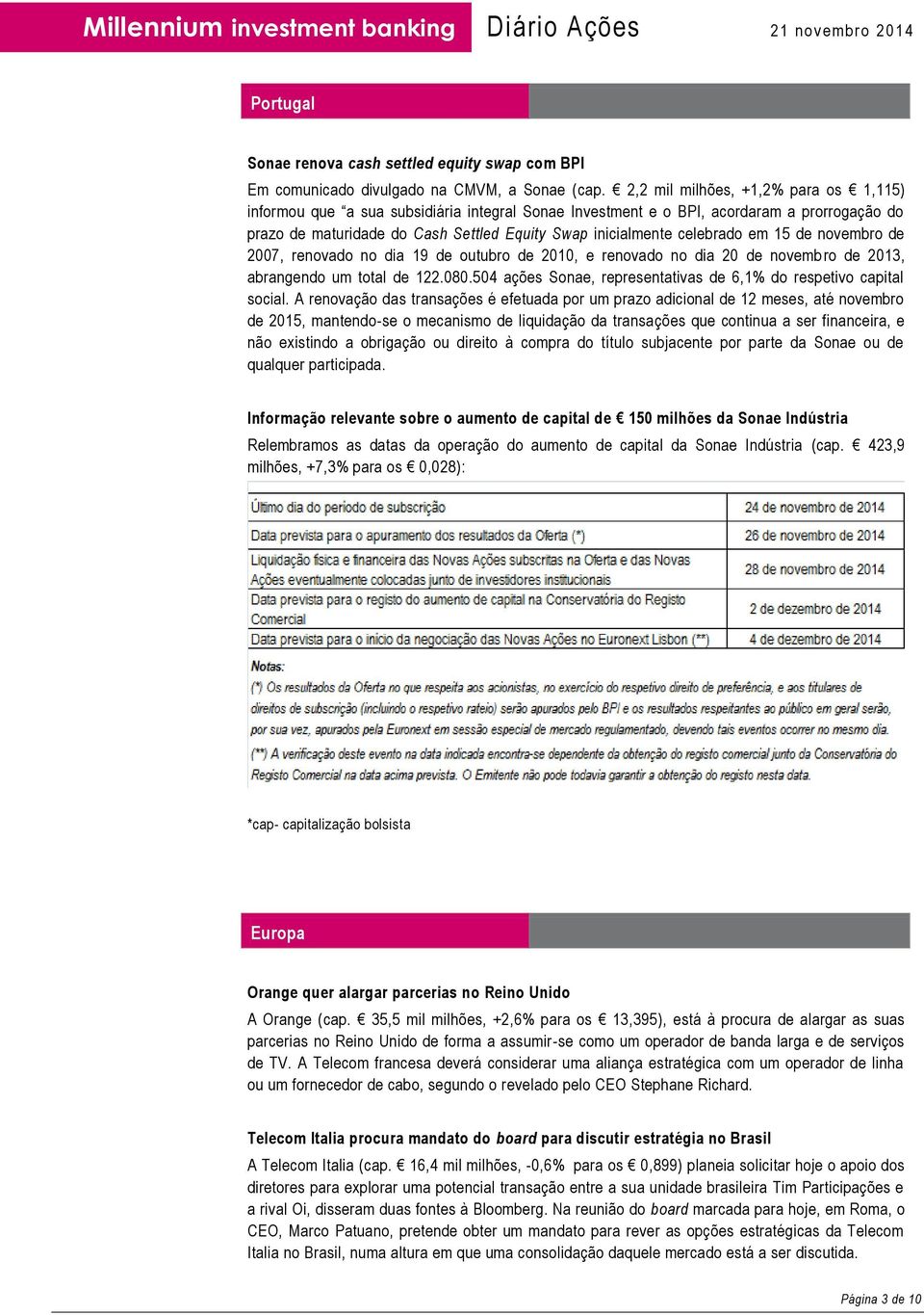 celebrado em 15 de novembro de 2007, renovado no dia 19 de outubro de 2010, e renovado no dia 20 de novemb ro de 2013, abrangendo um total de 122.080.