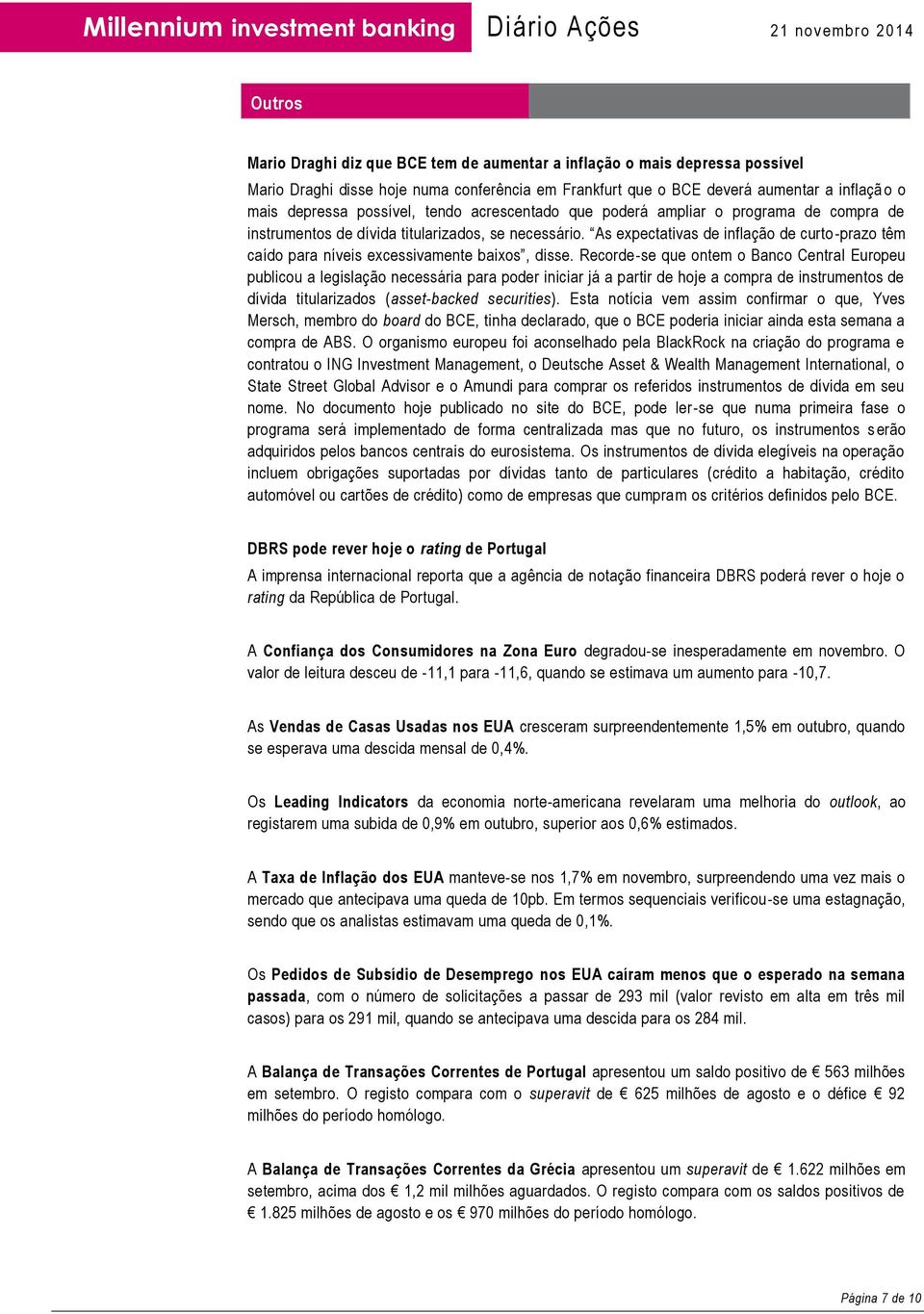 As expectativas de inflação de curto -prazo têm caído para níveis excessivamente baixos, disse.