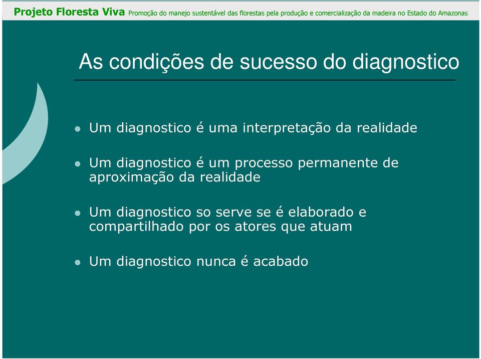 permanente de aproximação da realidade Um diagnostico so serve se