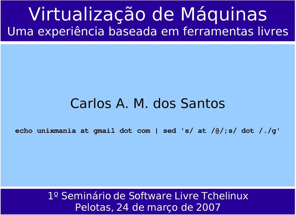 dos Santos echo unixmania at gmail dot com sed 's/ at