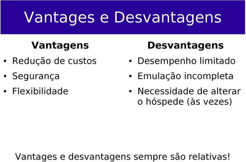 incompleta Flexibilidade Necessidade de alterar o