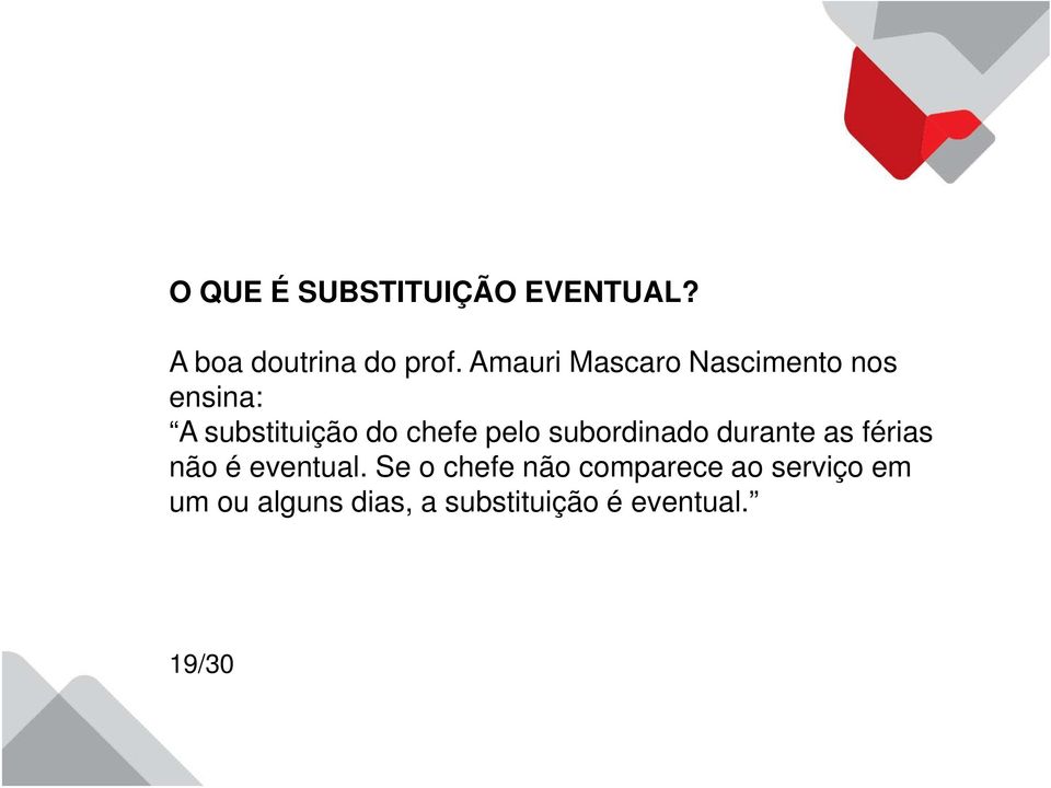 pelo subordinado durante as férias não é eventual.