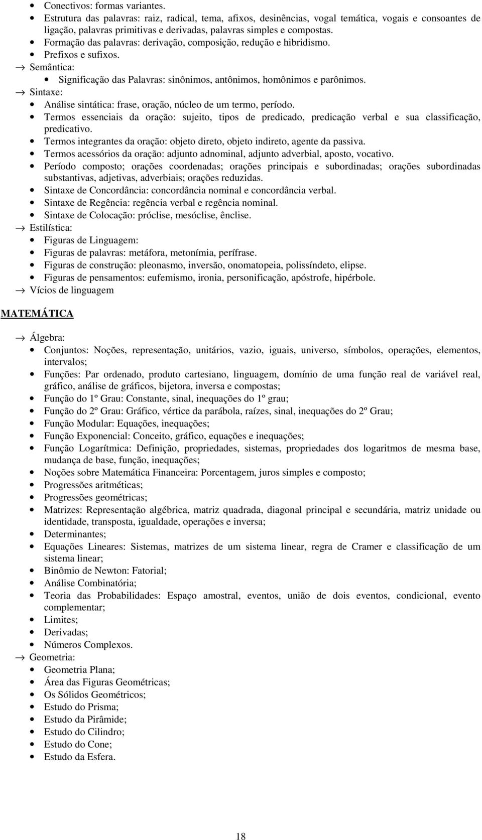 Formação das palavras: derivação, composição, redução e hibridismo. Prefixos e sufixos. Semântica: Significação das Palavras: sinônimos, antônimos, homônimos e parônimos.