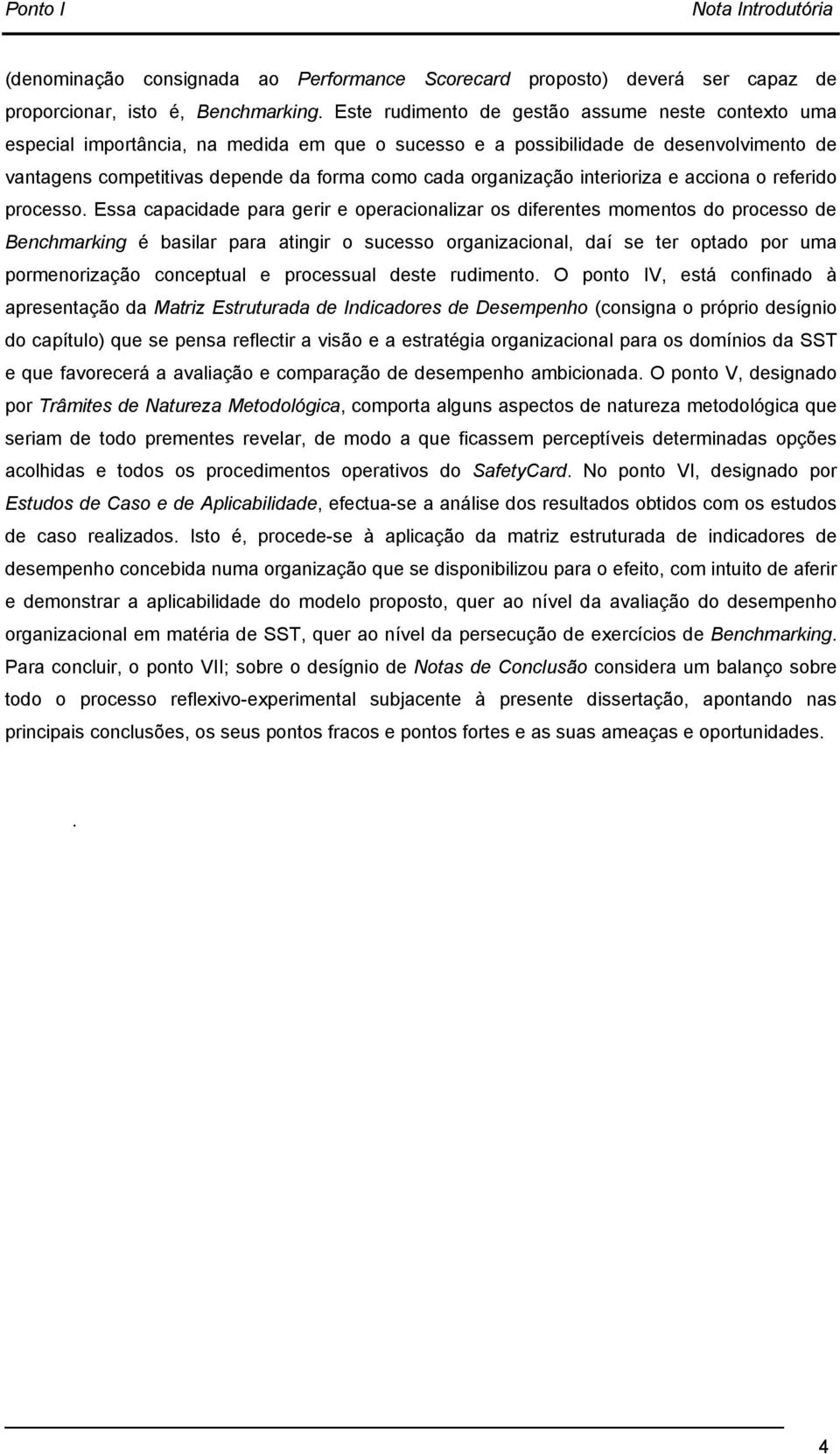 organização interioriza e acciona o referido processo.