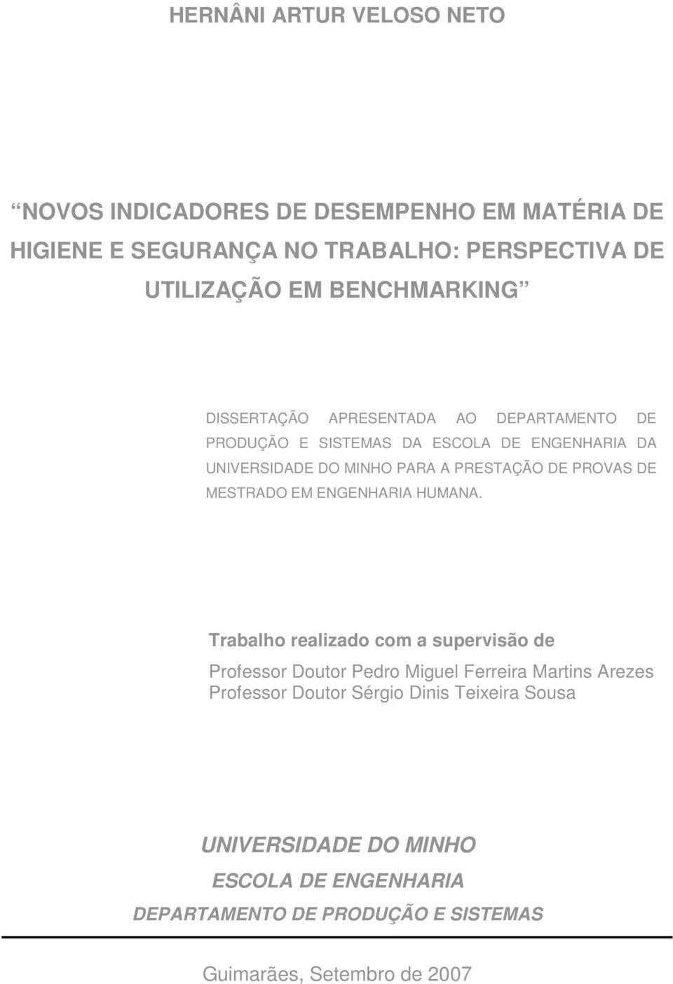 PRESTAÇÃO DE PROVAS DE MESTRADO EM ENGENHARIA HUMANA.