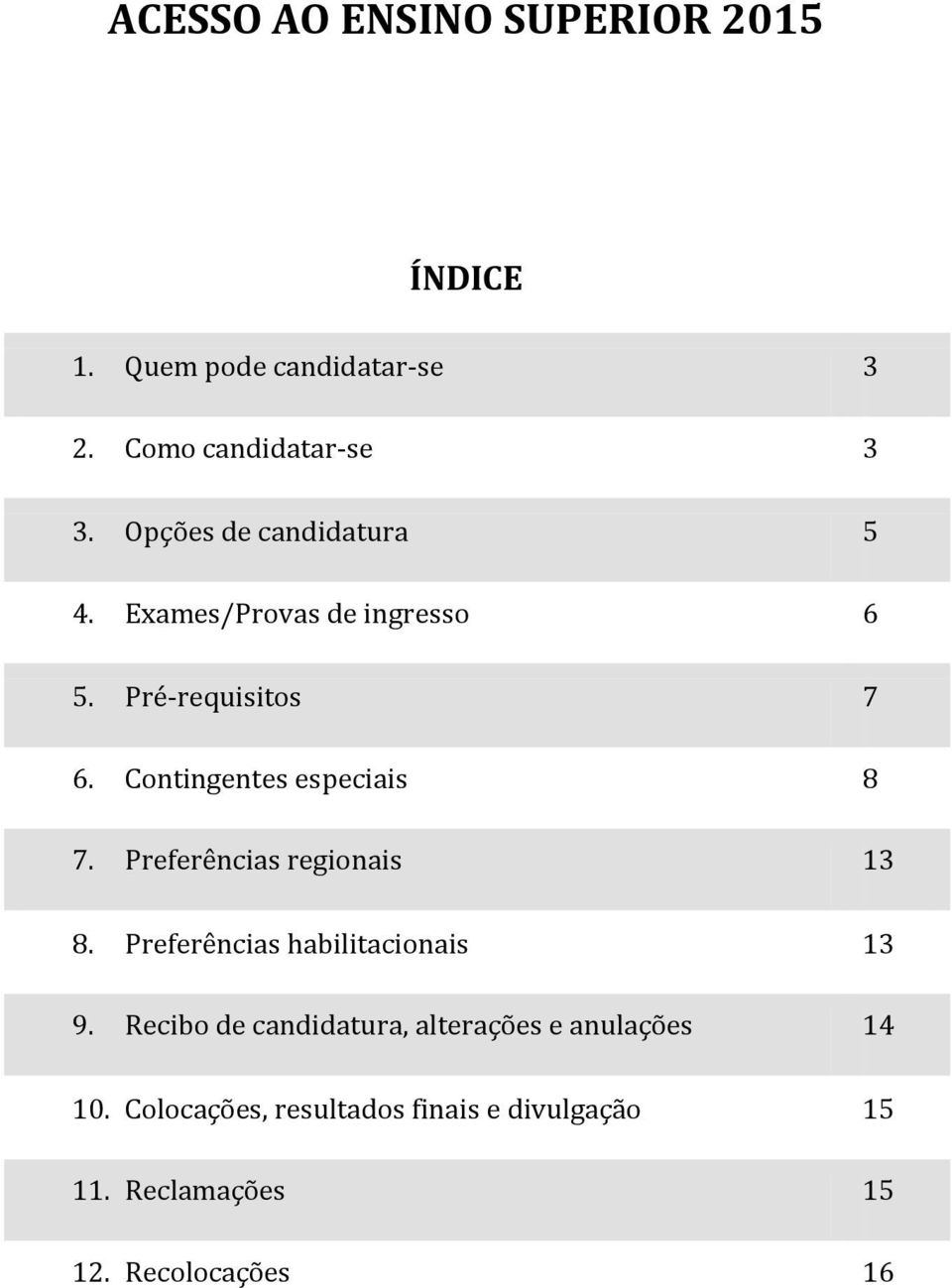 Preferências regionais 13 8. Preferências habilitacionais 13 9.