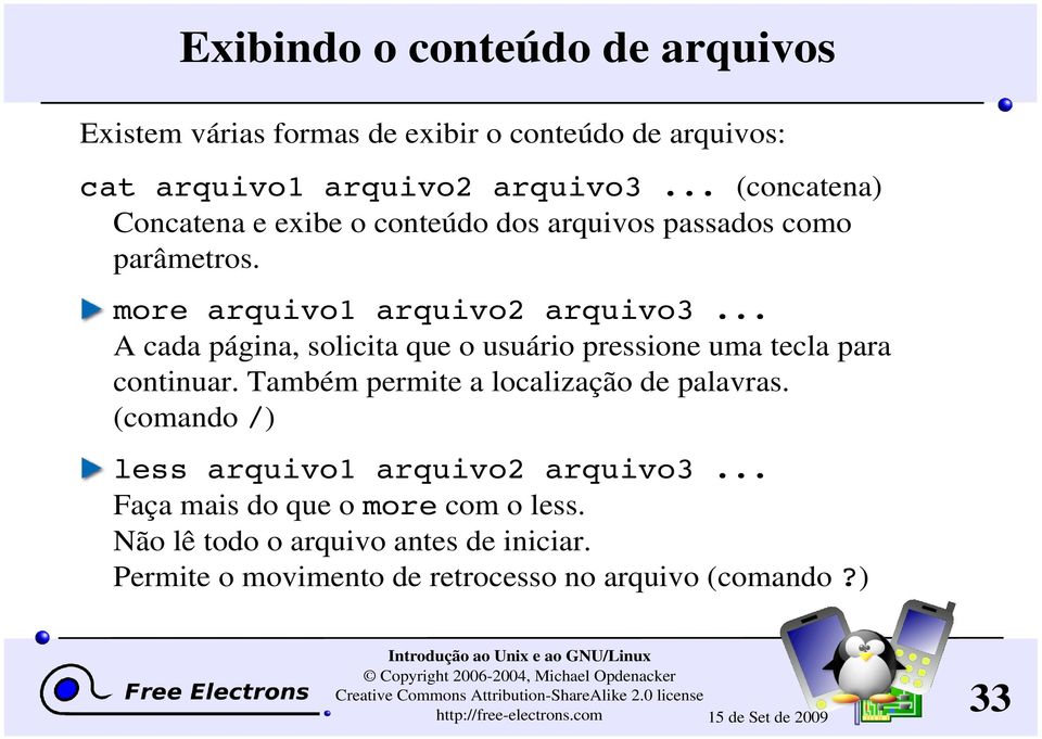 .. A cada página, solicita que o usuário pressione uma tecla para continuar. Também permite a localização de palavras.