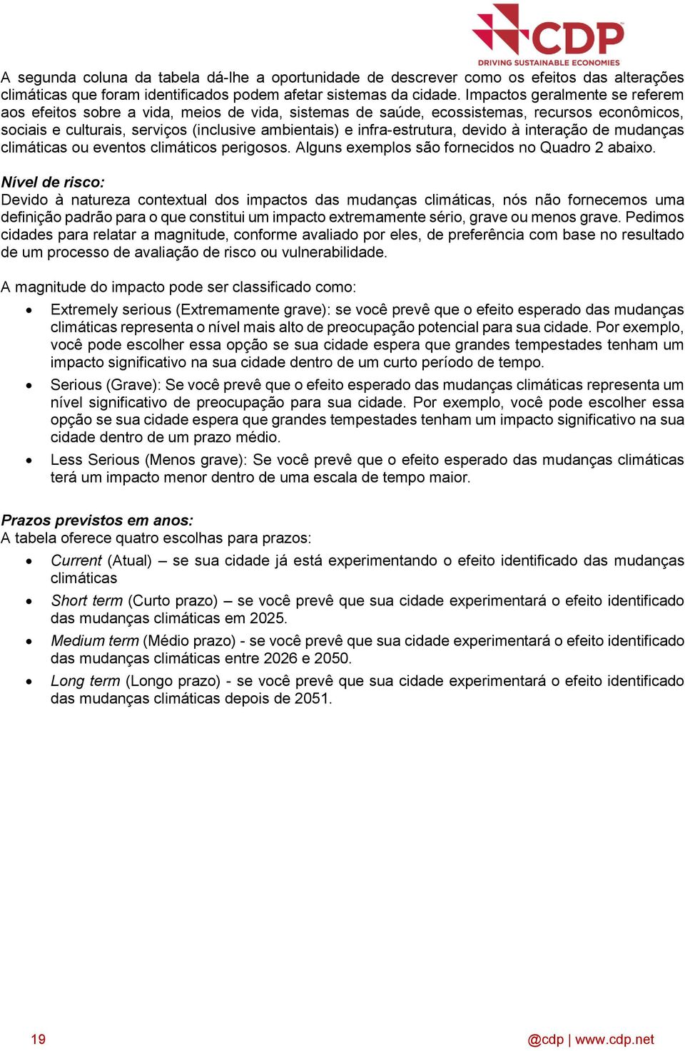 devido à interação de mudanças climáticas ou eventos climáticos perigosos. Alguns exemplos são fornecidos no Quadro 2 abaixo.