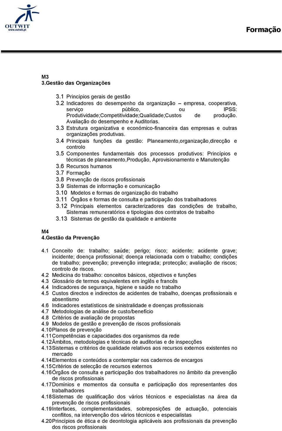 3 Estrutura organizativa e económico-financeira das empresas e outras organizações produtivas. 3.4 Principais funções da gestão: Planeamento,organização,direcção e controlo 3.