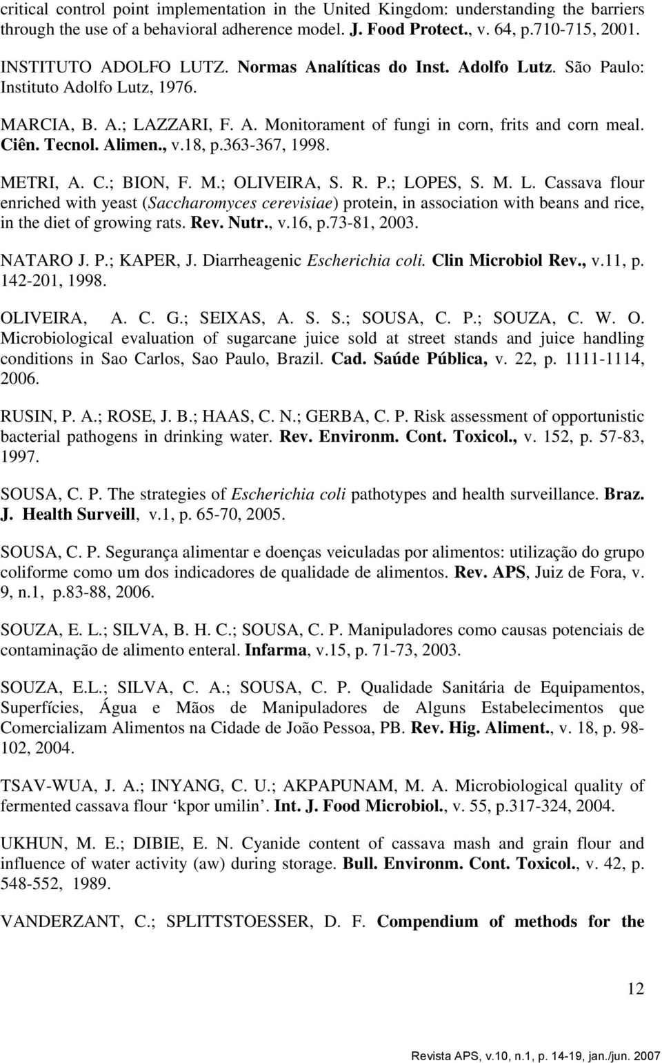 Alimen., v.18, p.363-367, 1998. METRI, A. C.; BION, F. M.; OLIVEIRA, S. R. P.; LO