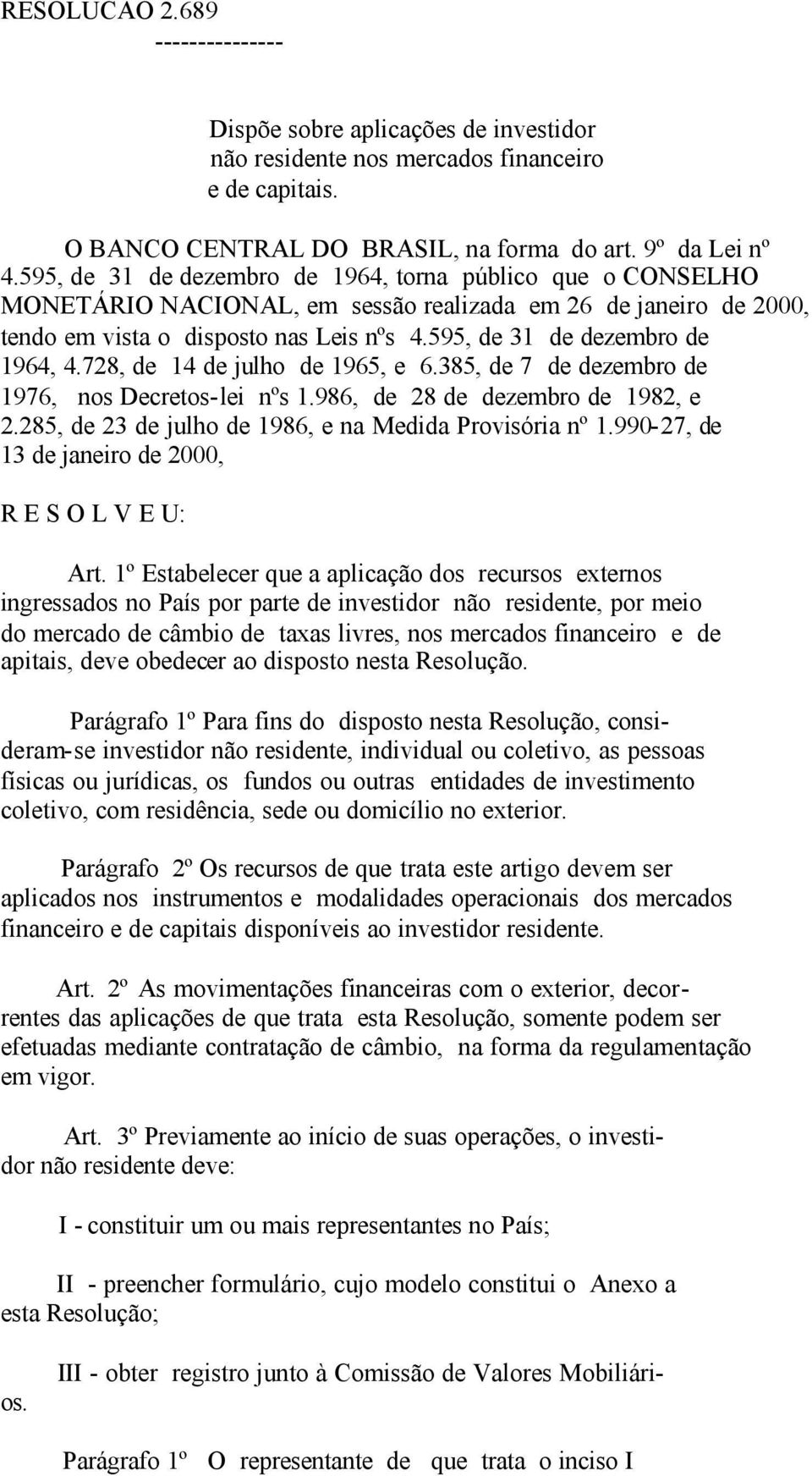 595, de 31 de dezembro de 1964, 4.728, de 14 de julho de 1965, e 6.385, de 7 de dezembro de 1976, nos Decretos-lei nºs 1.986, de 28 de dezembro de 1982, e 2.