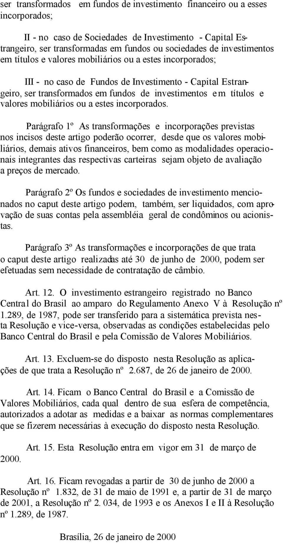 valores mobiliários ou a estes incorporados.