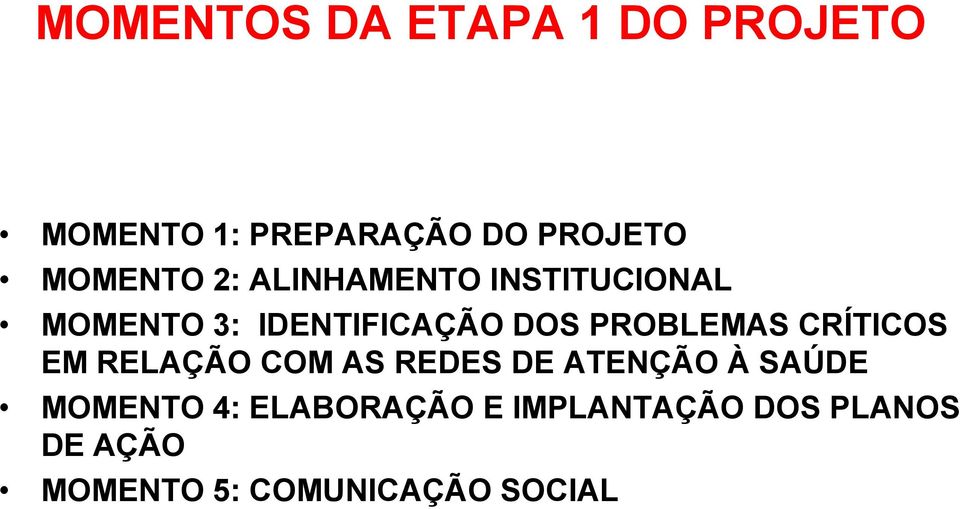 PROBLEMAS CRÍTICOS EM RELAÇÃO COM AS REDES DE ATENÇÃO À SAÚDE