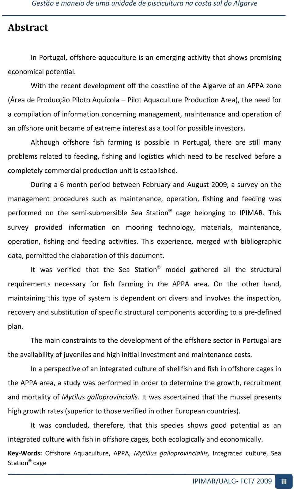 acompilationofinformationconcerningmanagement,maintenanceandoperationof anoffshoreunitbecameofextremeinterestasatoolforpossibleinvestors.