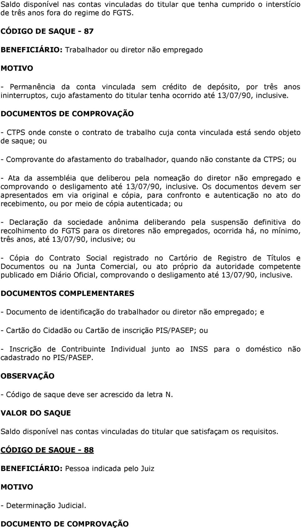 ocorrido até 13/07/90, inclusive.