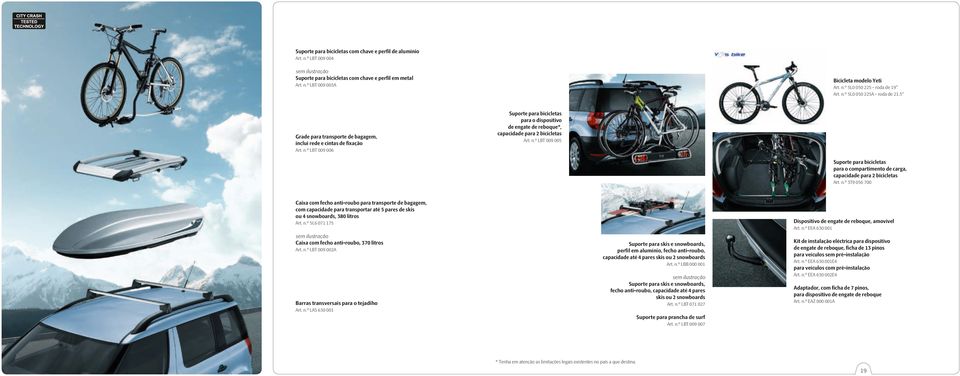 n.º 3T9 056 700 Caixa com fecho anti-roubo para transporte de bagagem, com capacidade para transportar até 5 pares de skis ou 4 snowboards, 380 litros Dispositivo de engate de reboque, amovível Art.