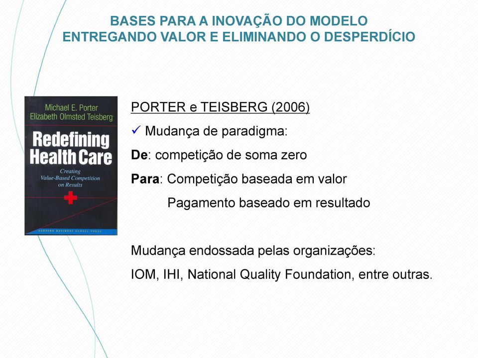 Para: Competição baseada em valor Pagamento baseado em resultado Mudança