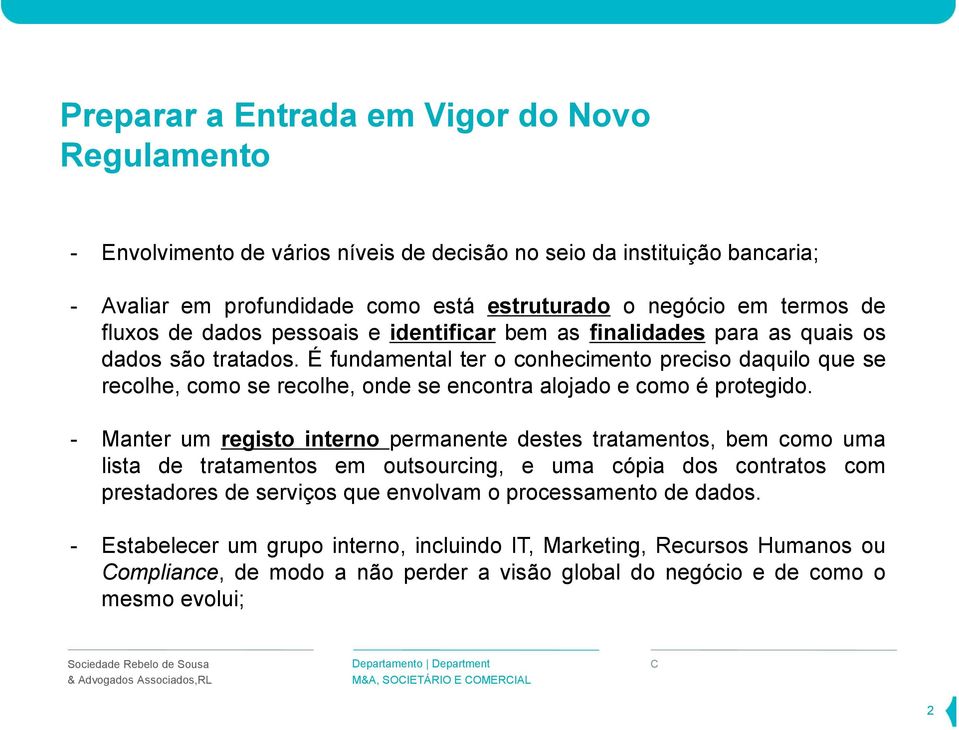 É fundamental ter o conhecimento preciso daquilo que se recolhe, como se recolhe, onde se encontra alojado e como é protegido.