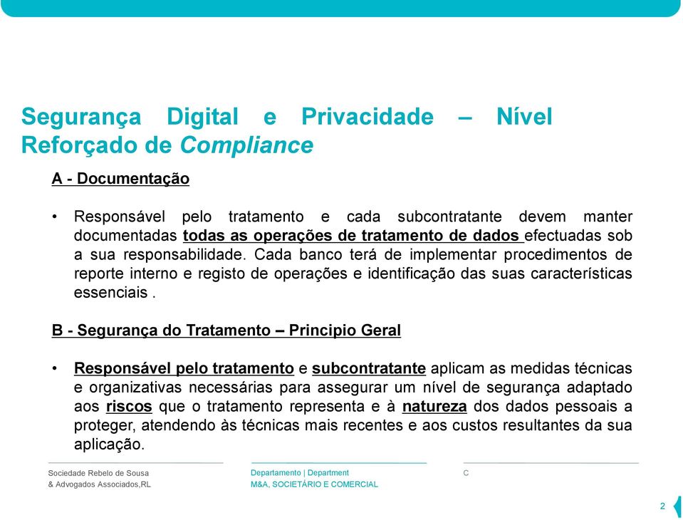 ada banco terá de implementar procedimentos de reporte interno e registo de operações e identificação das suas características essenciais.