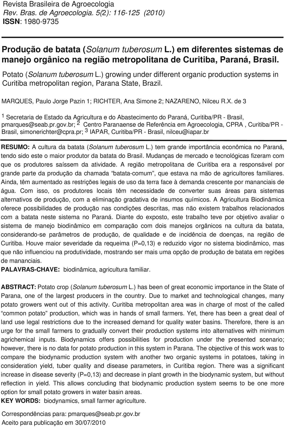 MARQUES, Paulo Jorge Pazin 1; RICHTER, Ana Simone 2; NAZARENO, Nilceu R.X. de 3 1 Secretaria de Estado da Agricultura e do Abastecimento do Paraná, Curitiba/PR - Brasil, pmarques@seab.pr.gov.