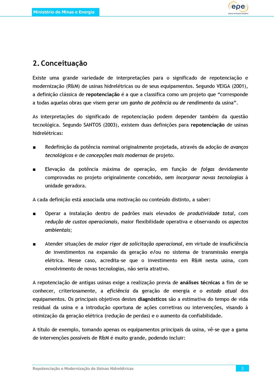 As interpretações do significado de repotenciação podem depender também da questão tecnológica.