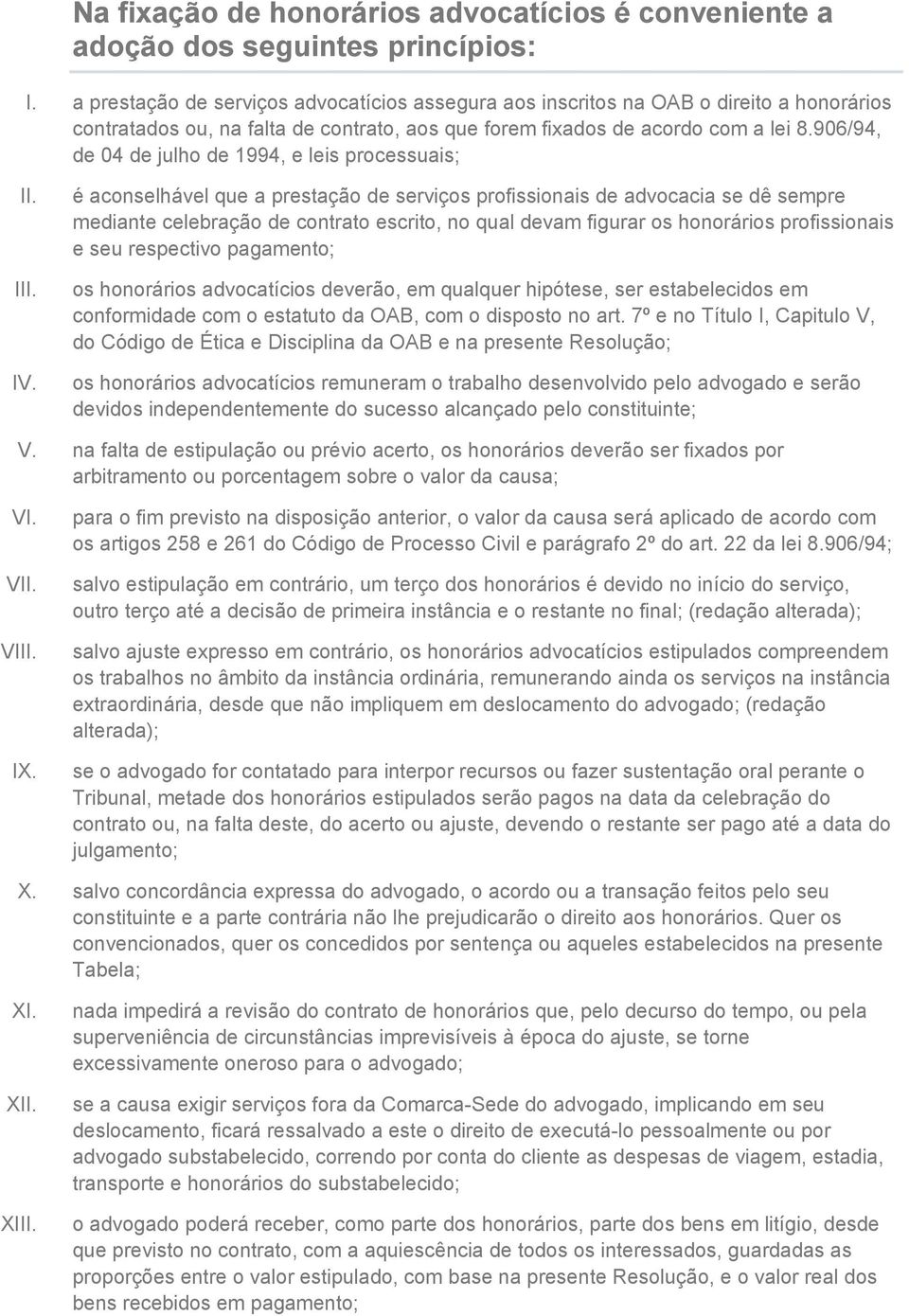 906/94, de 04 de julho de 1994, e leis processuais; II. III. IV.