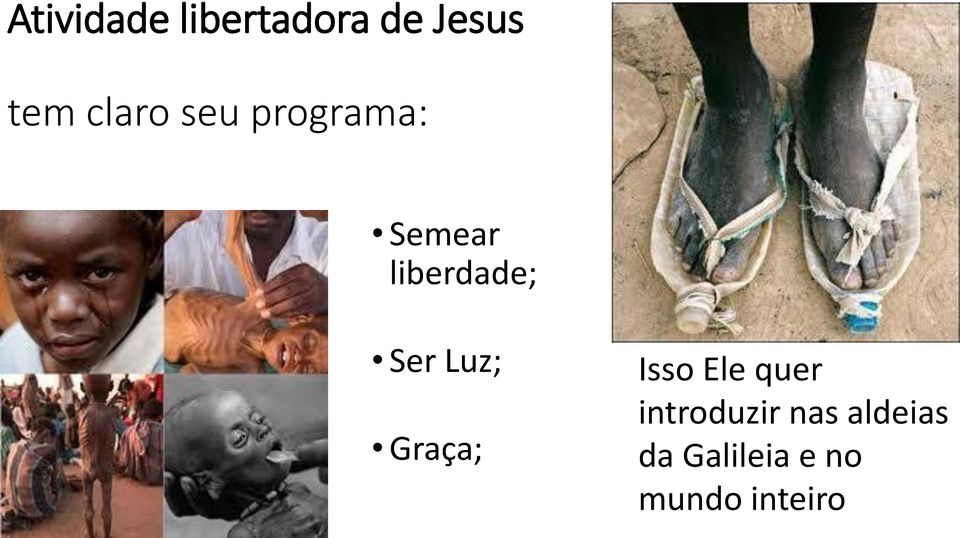 Ser Luz; Graça; Isso Ele quer