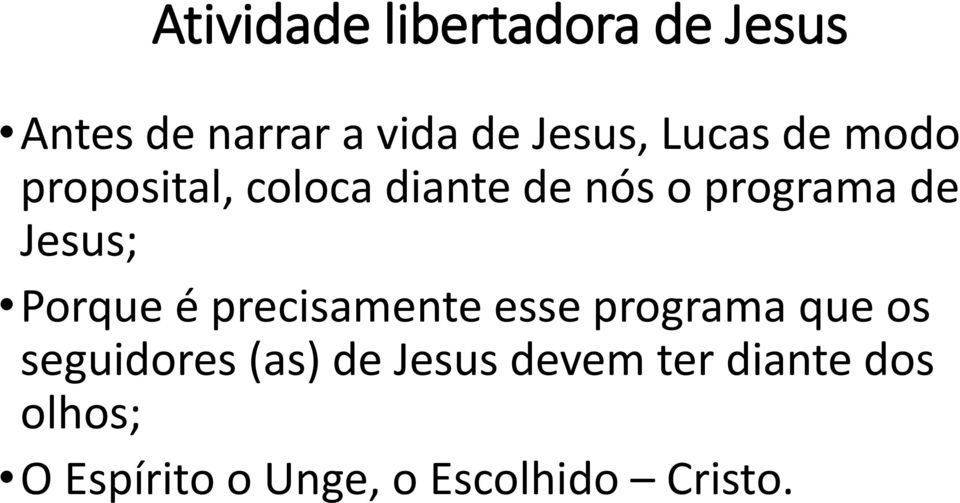 Jesus; Porque é precisamente esse programa que os seguidores (as)