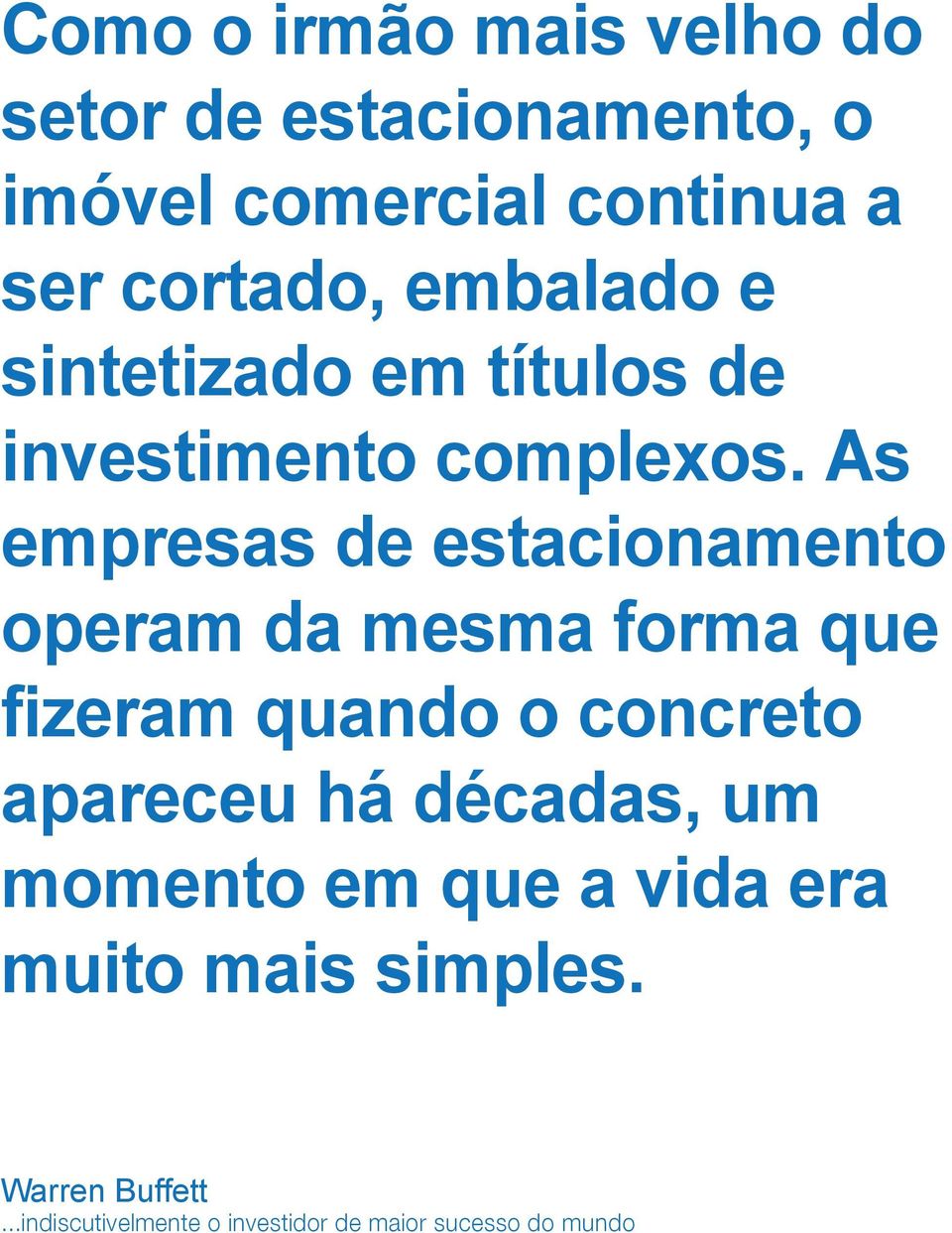 As empresas de estacionamento operam da mesma forma que fizeram quando o concreto apareceu há