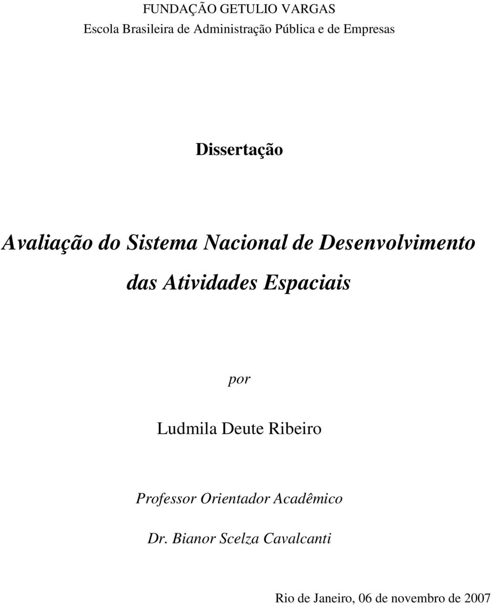 das Atividades Espaciais por Ludmila Deute Ribeiro Professor Orientador