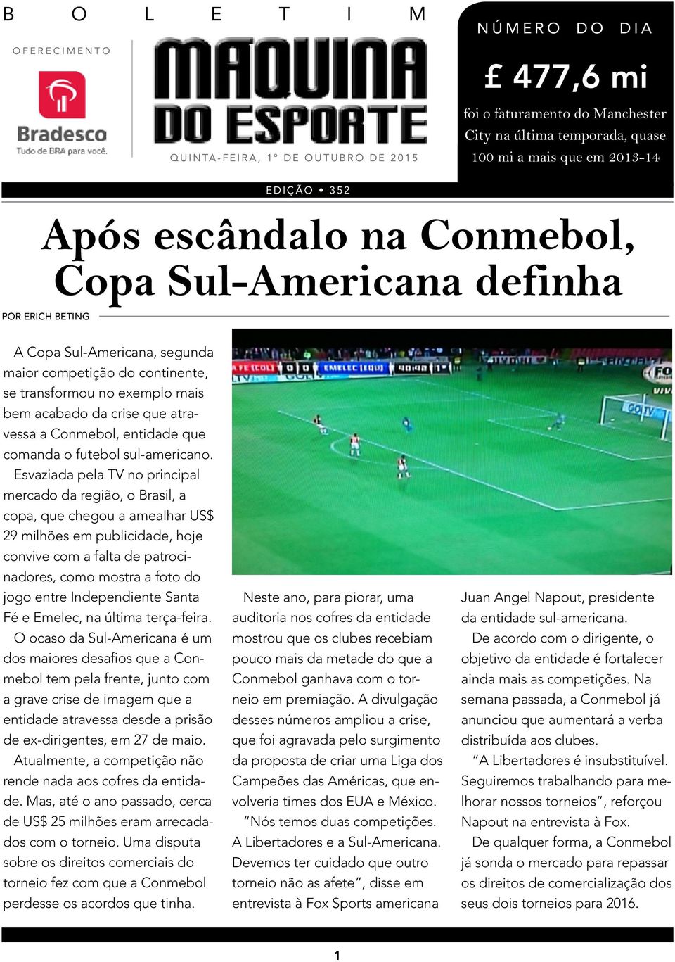 Conmebol, entidade que comanda o futebol sul-americano.