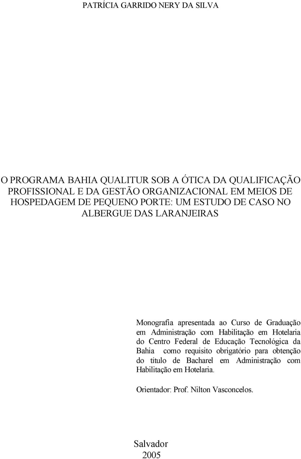 em Administração com Habilitação em Hotelaria do Centro Federal de Educação Tecnológica da Bahia como requisito obrigatório para