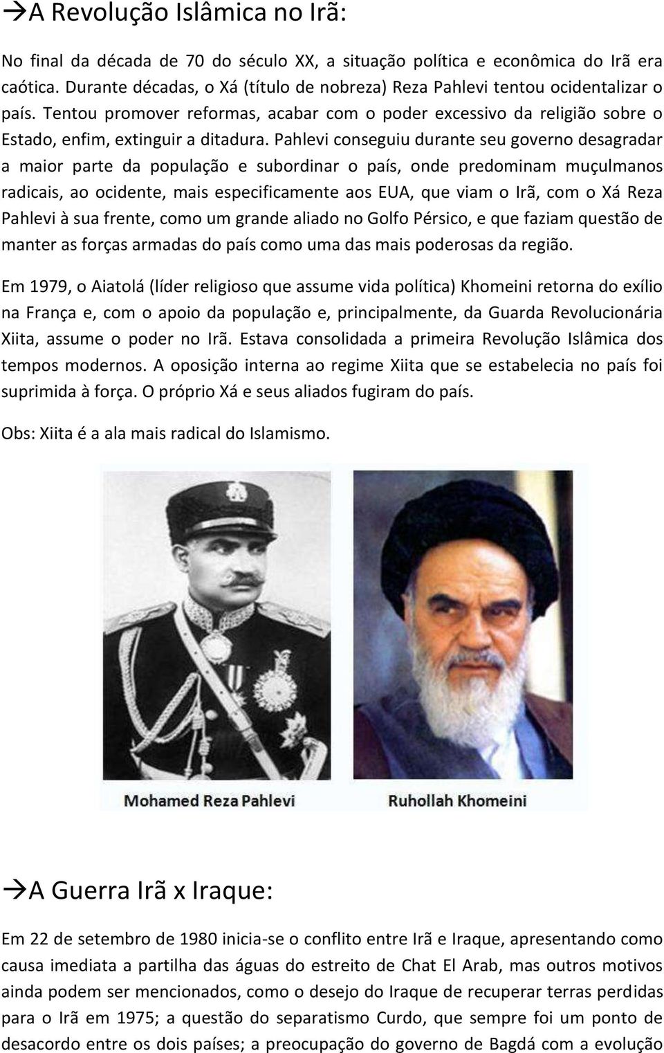 Pahlevi conseguiu durante seu governo desagradar a maior parte da população e subordinar o país, onde predominam muçulmanos radicais, ao ocidente, mais especificamente aos EUA, que viam o Irã, com o