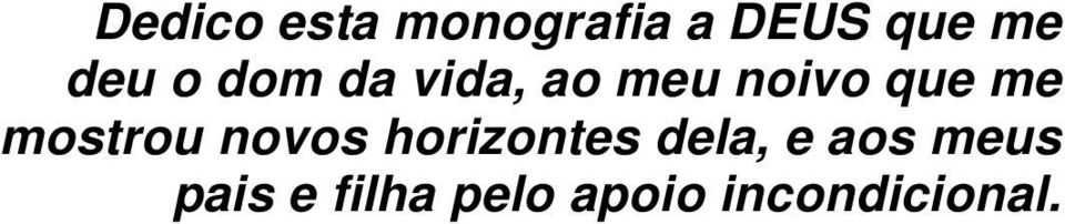 mostrou novos horizontes dela, e aos