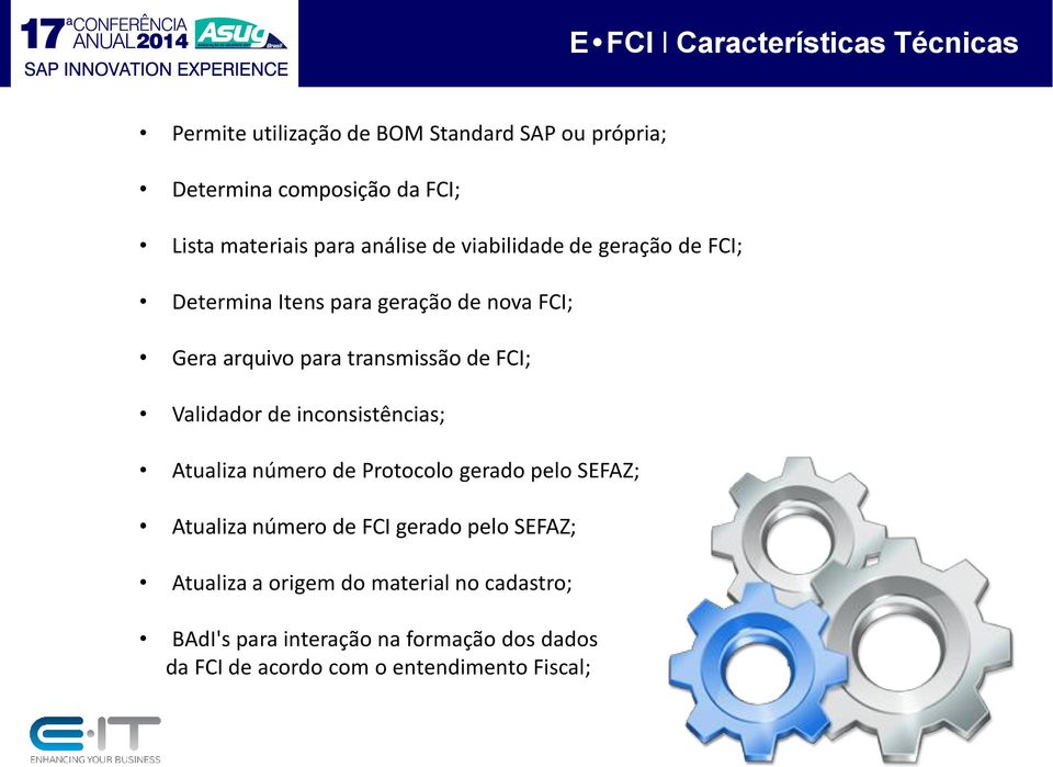 transmissão de FCI; Validador de inconsistências; Atualiza número de Protocolo gerado pelo SEFAZ; Atualiza número de FCI