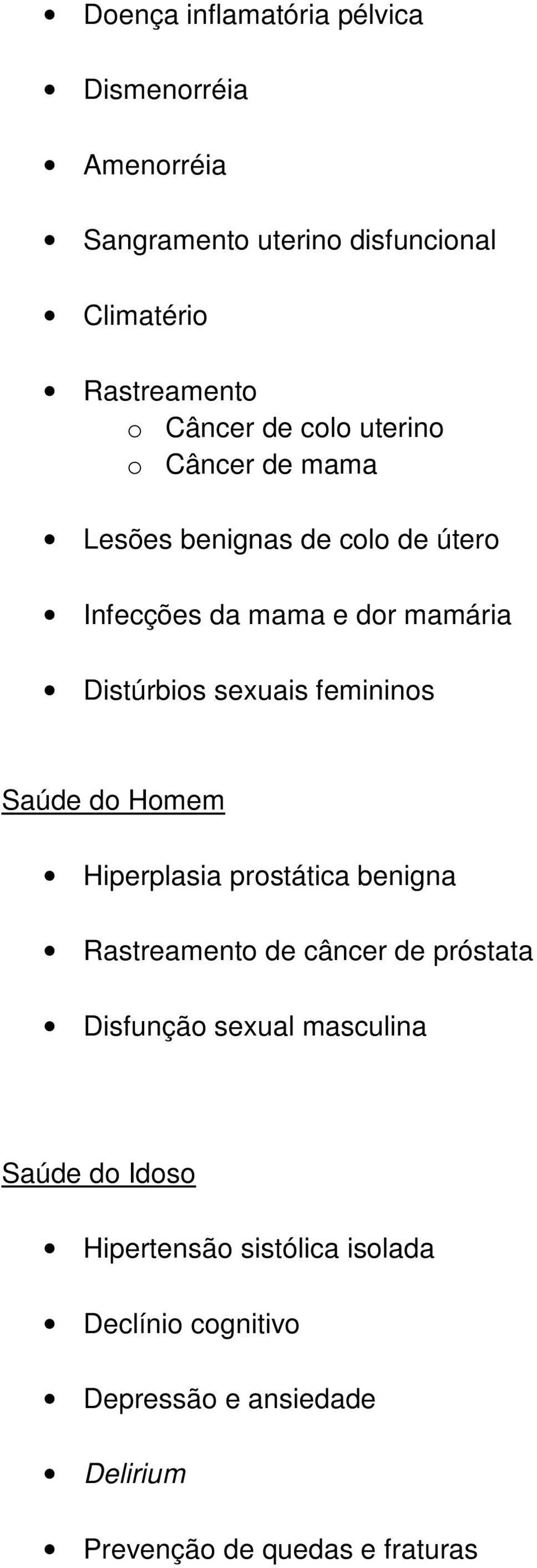 femininos Saúde do Homem Hiperplasia prostática benigna Rastreamento de câncer de próstata Disfunção sexual masculina