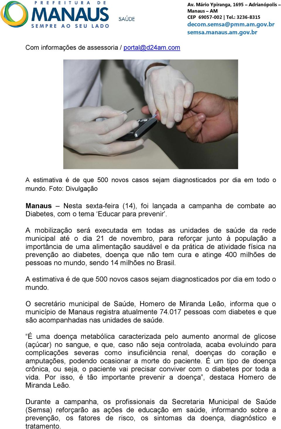 A mobilização será executada em todas as unidades de saúde da rede municipal até o dia 21 de novembro, para reforçar junto à população a importância de uma alimentação saudável e da prática de