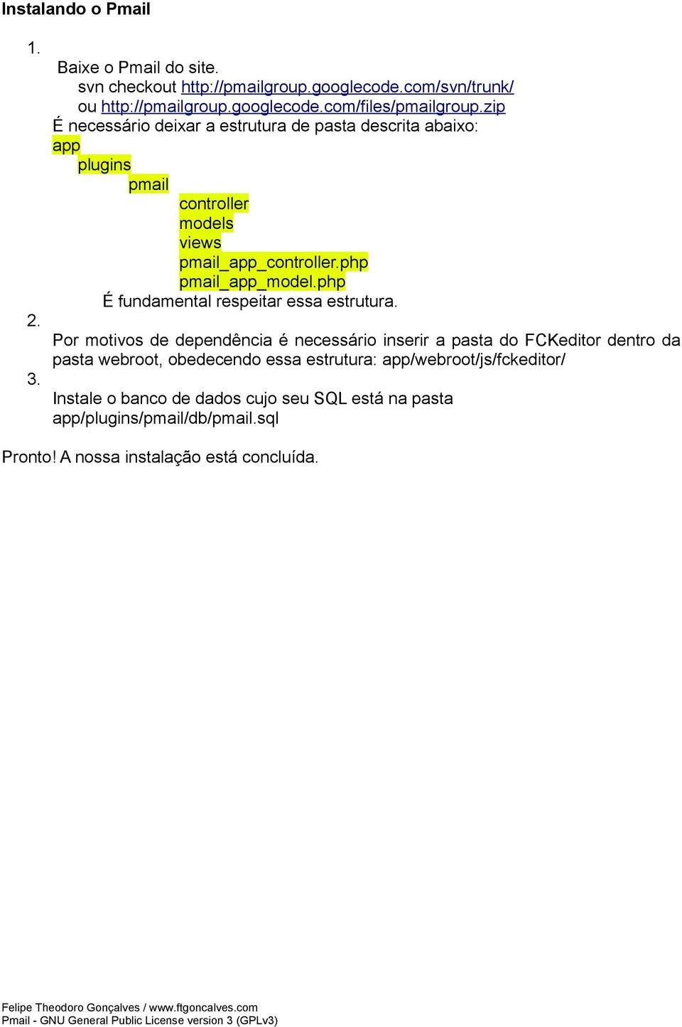 php É fundamental respeitar essa estrutura.