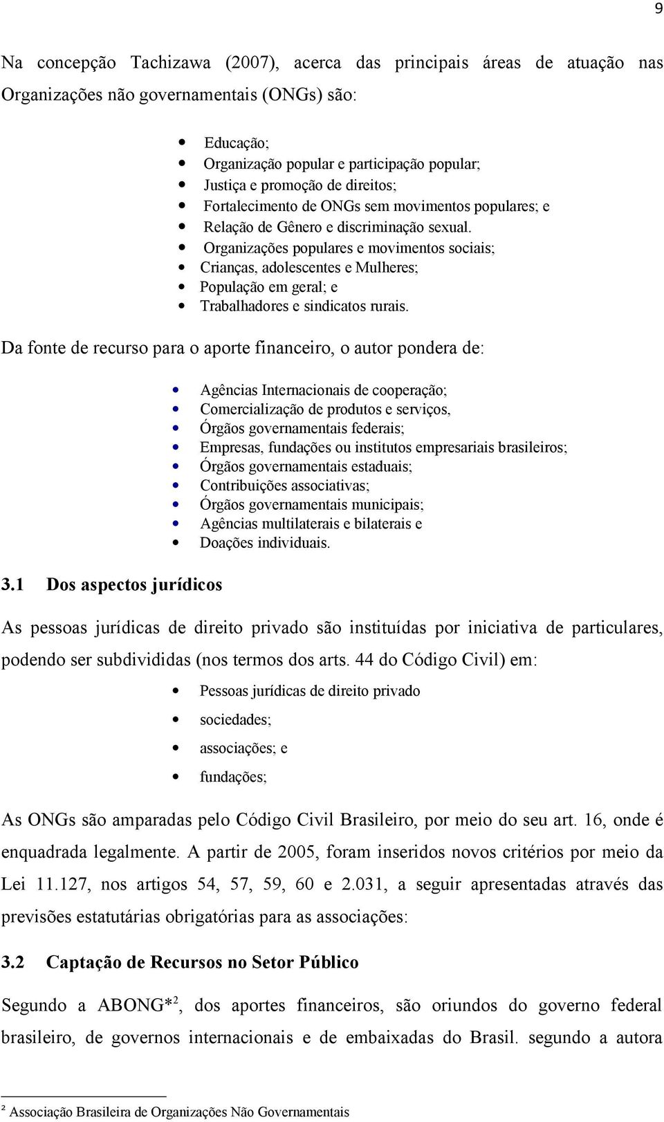 Organizações populares e movimentos sociais; Crianças, adolescentes e Mulheres; População em geral; e Trabalhadores e sindicatos rurais.