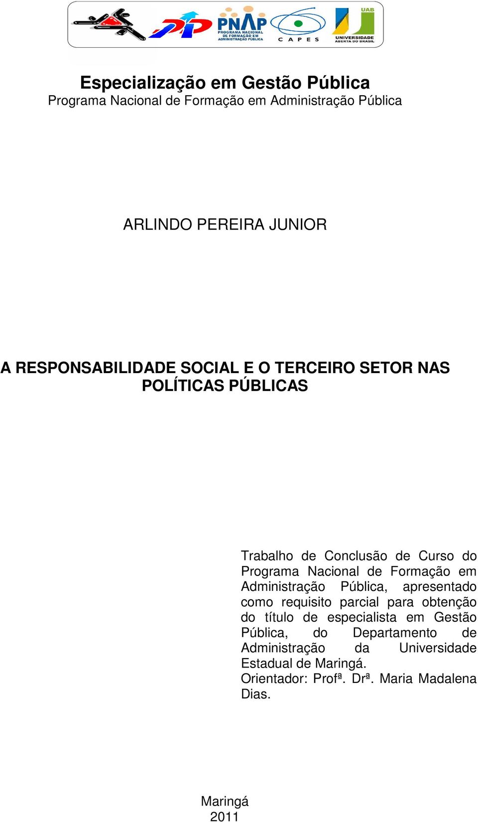 Formação em Administração Pública, apresentado como requisito parcial para obtenção do título de especialista em Gestão