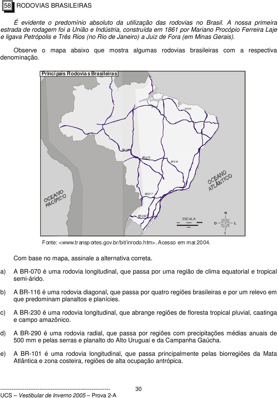Observe o mapa abaixo que mostra algumas rodovias brasileiras com a respectiva denominação.